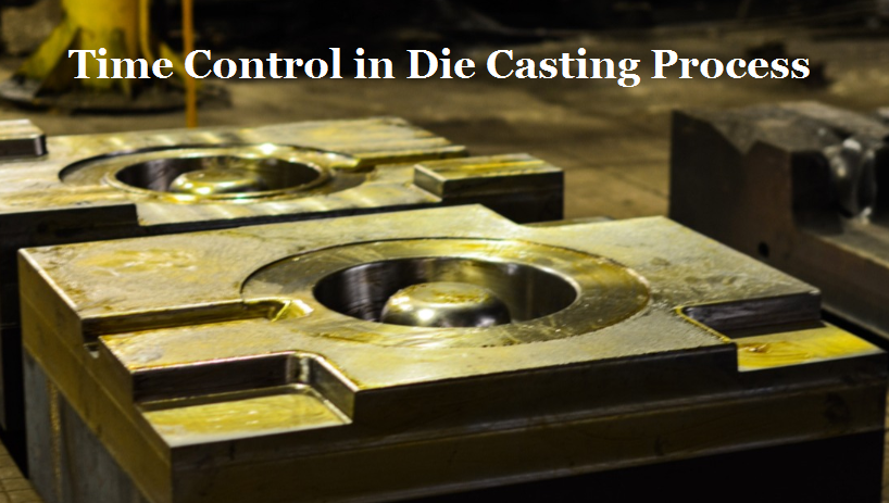 The Time Control of Die Casting Process | Diecasting-mould