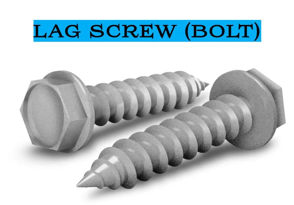 What is Lag Screw - Lag Screw (Bolt) Definition, Uses, Grades, Sizes, Pilot Hole, Weight, Strength Chart